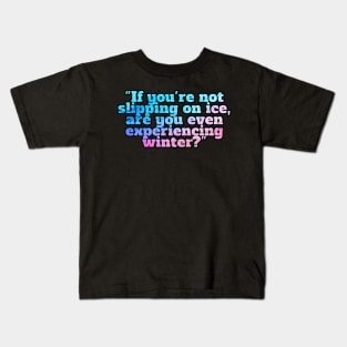 Winter Sarcastic Quote Text Kids T-Shirt